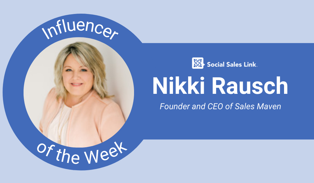 Meet Our “Influencer of the Week,” Nikki Rausch! - Social Sales Link