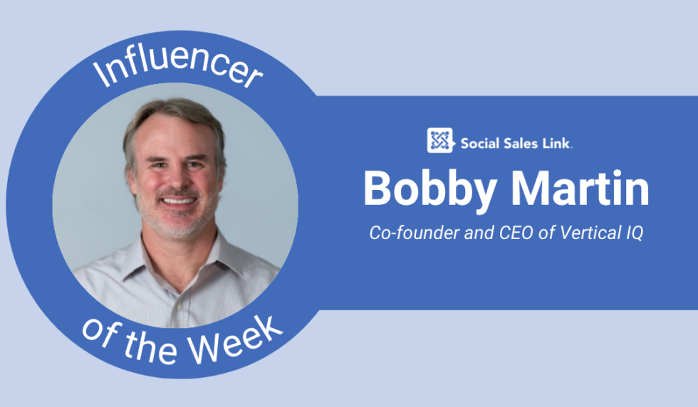 Meet Our “Influencer of the Week,” Bobby Martin! - Social Sales Link