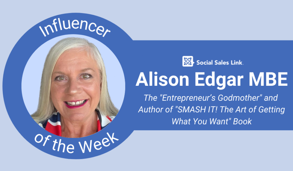 Meet Our “Influencer Of The Week,” Alison Edgar MBE! - Social Sales Link