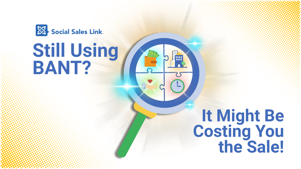 Still Using BANT It Might Be Costing You the Sale! Still Using BANT It Might Be Costing You the Sale!