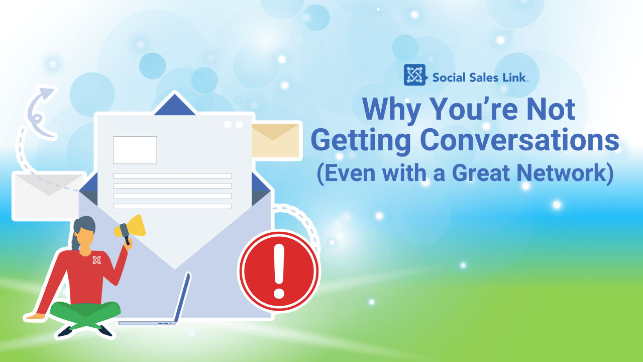 Why You’re Not Getting Conversations (Even with a Great Network) Why You’re Not Getting Conversations (Even with a Great Network)