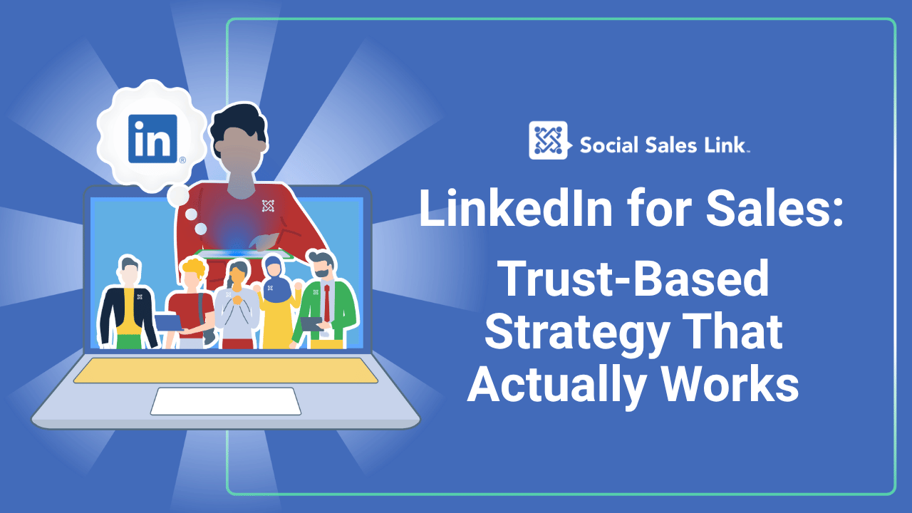 LinkedIn for Sales Trust-Based Strategy That Actually Works